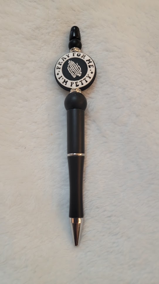 "Pray for me I am Petty" Pen