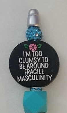 "I'm too clumsy to be around fragile masculinity" Pen