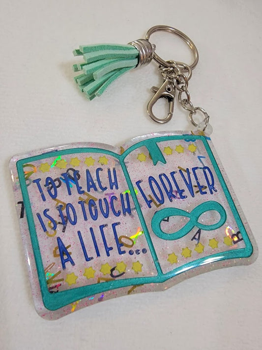 "To Teach is to Touch a Life Forever" keychain