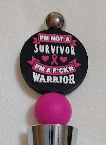 "I'm not a Survivor I'm a F*ckn Warrior" - Wine Cork