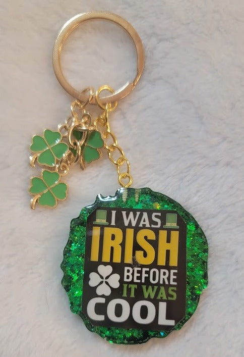 "I was Irish before it was cool" Keychain