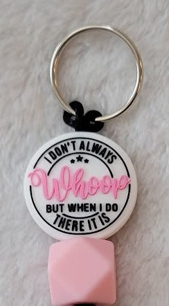 "I don't always whoop but when I do THERE IT IS" Keychain