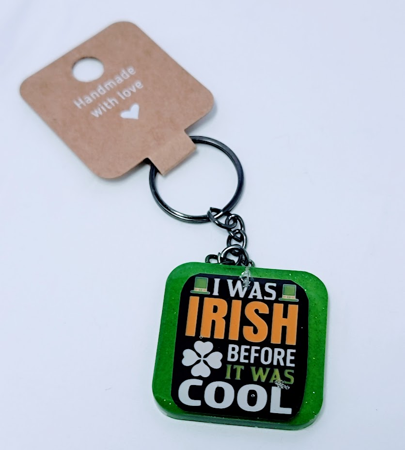 "I was Irish before it was cool" Keychain